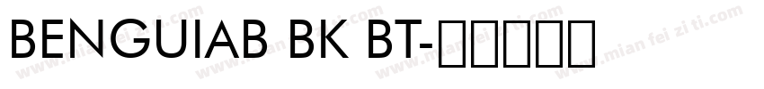 BENGUIAB BK BT字体转换